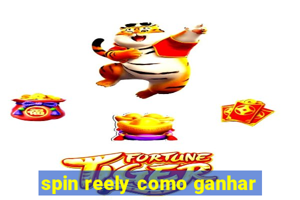 spin reely como ganhar